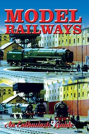 Model Railways: An Enthusaist's Guide