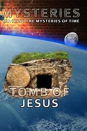 Mysteries Tomb of Jesus