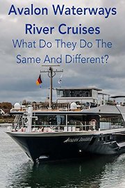 Avalon Waterways River Cruises. What Do They Do The Same And Different?
