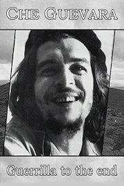 Che Guevara: Guerrilla to the End