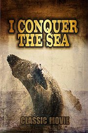 I Conquer the Sea: Classic Movie