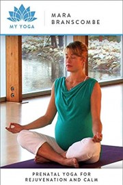 Prenatal Yoga for Rejuvenation and Calm