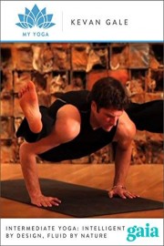 Intermediate Yoga: Intelligent By Design, Fluid By Nature