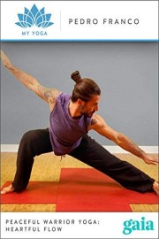 Peaceful Warrior Yoga: Heartful Flow
