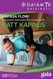 Vinyasa Flow: The Poses Between the Poses