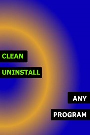 Clean Uninstall Any Program