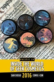 Inside the World of Geek Cosmetics: SDCC 2016