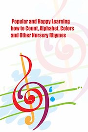 Popular and Happy Learning how to Count, Alphabet, Colors and Other Nursery Rhymes