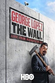 George Lopez: The Wall, Live from Washington, D.C.
