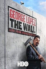 George Lopez: The Wall, Live from Washington, D.C.