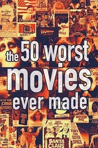 The 50 Worst Movies Ever Made