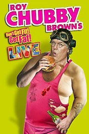 Roy Chubby Brown's Don't Get Fit! Get Fat! - Live