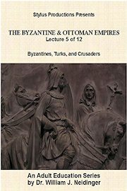The Byzantine & Ottoman Empires: Lecture 5 of 12. Byzantines, Turks & Crusaders.