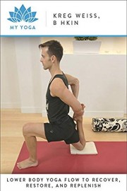 Lower Body Yoga Flow to Recover, Restore, and Replenish