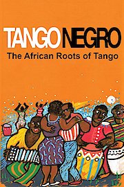 Tango Negro: The African Roots of Tango