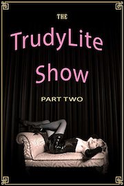 The Trudy Lite Show Part Two