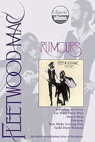 Fleetwood Mac: Rumours (Classic Albums)