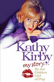 Kathy Kirby - My Story: The Golden Girl Of Pop