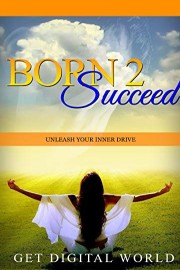 Born 2 Succeed: Unleash Your Inner Drive