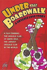 Under the Boardwalk: A Ukulele Love Story