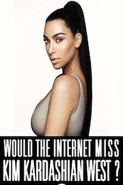Would the Internet miss Kim Kardashian West?