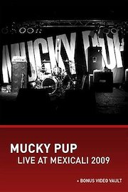 Mucky Pup - Live at Mexicali, 2009