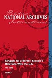 Struggle for a Border: Canada's Relations With the U.S.