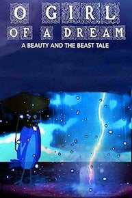 O Girl of a Dream: A Beauty and the Beast Tale