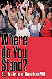 Where Do You Stand? Stories From An American Mill