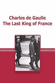 Charles de Gaulle The Last King of France