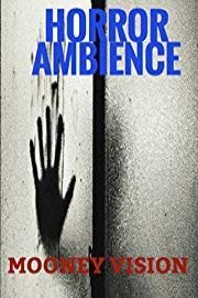 Horror Ambience: Fill Your Home With The Sites And Sounds Of Horror.