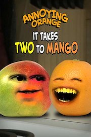 Annoying Orange - It Takes Two to Mango