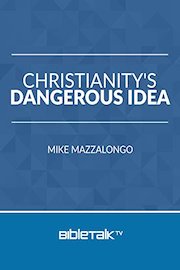 Christianity's Dangerous Idea