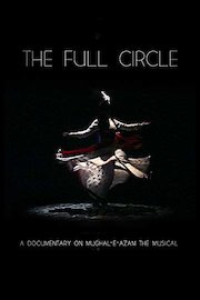 The Full Circle- A Documentary on Mughal-E-Azam The Musical