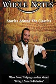 Whole Notes: Wolfgang Amadeus Mozart - Giving A Name To Perfection