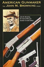 American Gunmaker: The John M. Browning Story