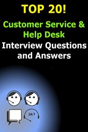 Top 20 Customer Service and Help Desk Interview Questions and Answers