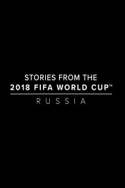 Stories from the 2018 FIFA World Cup Russia