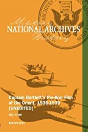 Captain Bartlett's Pre-War Film of the Orient, 1935-1939 [UNEDITED]