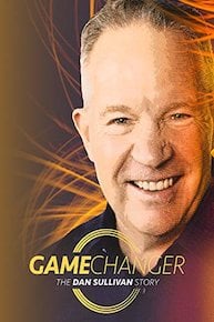 Game Changer: The Dan Sullivan Story