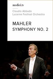 Mahler, Symphony No.2 - Claudio Abbado, Lucerne Festival Orchestra