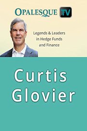 Legends & Leaders in Hedge Funds and Finance - Curtis A. Glovier