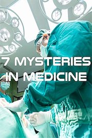 7 Mysteries In Medicine