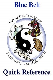 White Tiger Kenpo Blue Belt Quick Reference