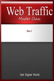 Web Traffic Master Class Part 3