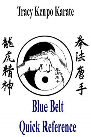 Tracy Kenpo Blue Belt Quick Reference
