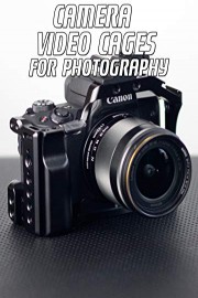 Camera Video Cages for Photography
