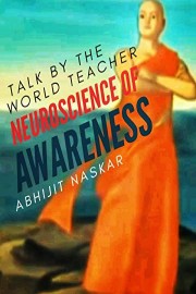 Neuroscience of Awareness | World Teacher Abhijit Naskar