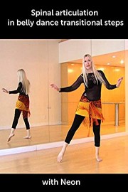 Spinal articulation in belly dance transitional steps - with Neon