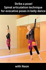Strike a pose! Spinal articulation technique for evocative poses in belly dance - with Neon